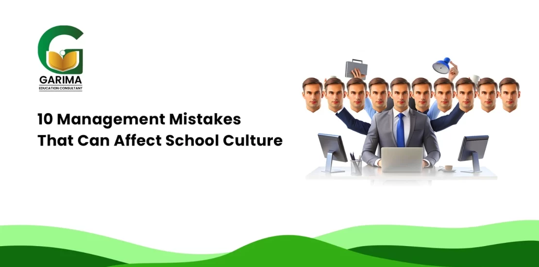 10 Management Mistakes That Can Affect School Culture